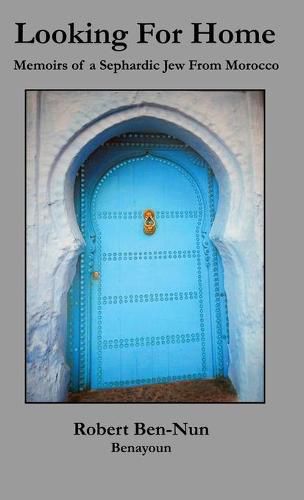 Cover image for Looking For Home: Memoirs of a Sephardic Jew From Morocco