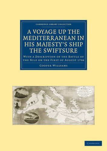 A Voyage up the Mediterranean in His Majesty's Ship the Swiftsure: With a Description of the Battle of the Nile on the First of August 1798