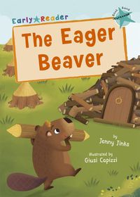 Cover image for The Eager Beaver: (Turquoise Early Reader)