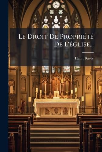 Cover image for Le Droit de Propri T de L' Glise...