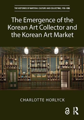 Cover image for The Emergence of the Korean Art Collector and the Korean Art Market