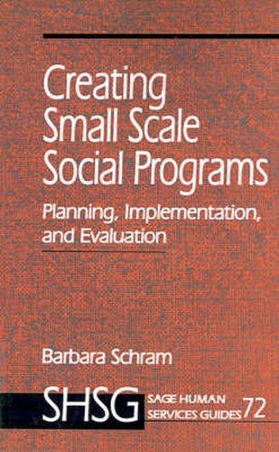 Cover image for Creating Small Scale Social Programs: Planning, Implementation, and Evaluation