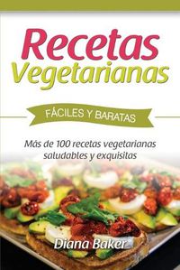 Cover image for Recetas Vegetarianas Faciles y Economicas: Mas de 120 recetas vegetarianas saludables y exquisitas