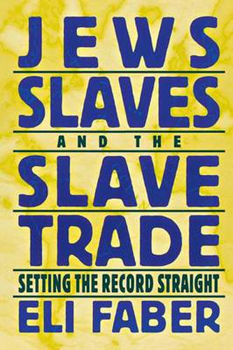 Jews, Slaves, and the Slave Trade: Setting the Record Straight