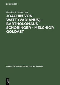 Cover image for Joachim von Watt (Vadianus) - Bartholomaus Schobinger - Melchior Goldast