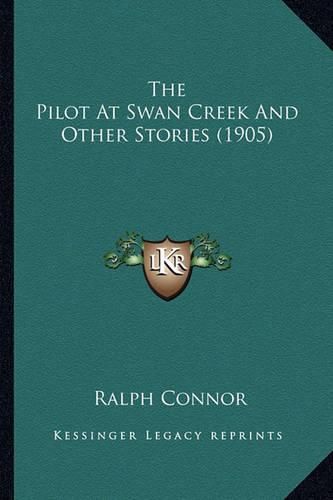 The Pilot at Swan Creek and Other Stories (1905)