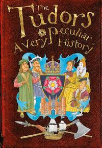 Cover image for The Tudors: A Very Peculiar History