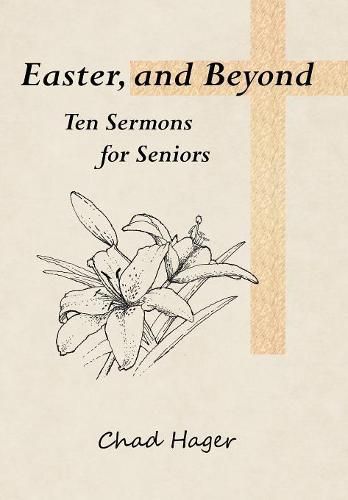 Cover image for Easter, and Beyond: Ten Sermons for Seniors