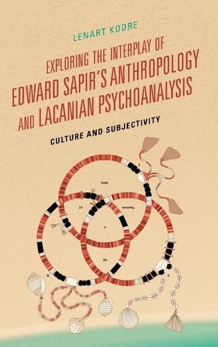 Cover image for Exploring the Interplay of Edward Sapir's Anthropology and Lacanian Psychoanalysis