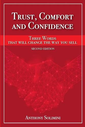 Cover image for Trust, Comfort and Confidence - Three Words That Will Change the Way You Sell!