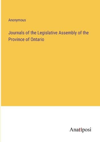 Cover image for Journals of the Legislative Assembly of the Province of Ontario