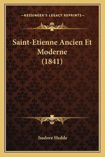 Saint-Etienne Ancien Et Moderne (1841)