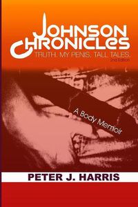 Cover image for Johnson Chronicles: Truth. My Penis. Tall Tales.