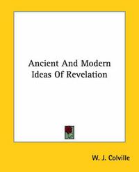 Cover image for Ancient and Modern Ideas of Revelation