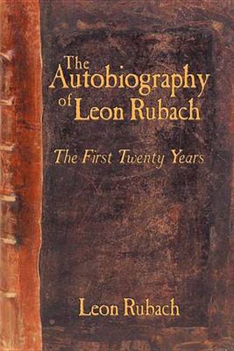 Cover image for The Autobiography of Leon Rubach: The First Twenty Years