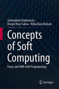 Cover image for Concepts of Soft Computing: Fuzzy and ANN with Programming