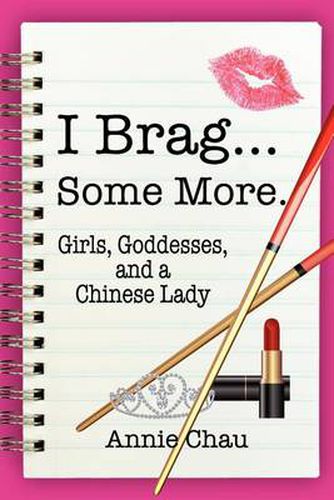 Cover image for I Brag... Some More. Girls, Goddesses, and a Chinese Lady