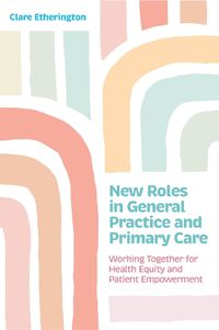 Cover image for New Roles in General Practice and Primary Care