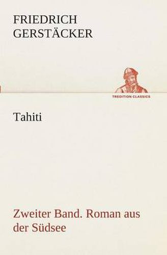 Cover image for Tahiti. Zweiter Band. Roman aus der Sudsee