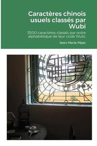 Cover image for Caracteres chinois usuels classes par Wubi