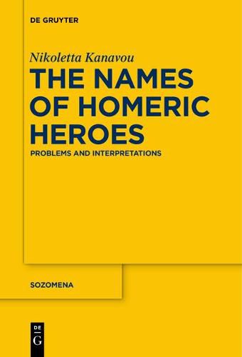 Cover image for The Names of Homeric Heroes: Problems and Interpretations