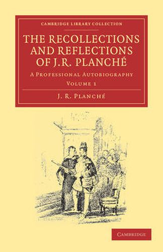 Cover image for The Recollections and Reflections of J. R. Planche: A Professional Autobiography