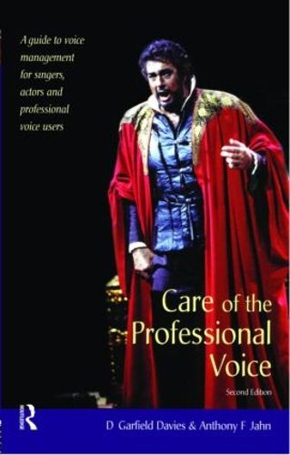 Cover image for Care of the Professional Voice: A Guide to Voice Management for Singers, Actors and Professional Voice Users