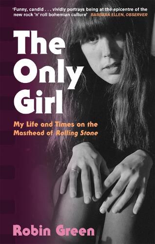 Cover image for The Only Girl: My Life and Times on the Masthead of Rolling Stone