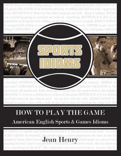 Cover image for How to Play the Game: American English Sports & Games Idioms