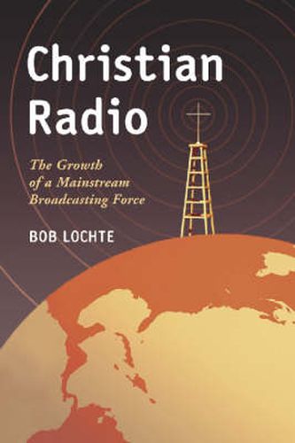 Cover image for Christian Radio: The Growth of a Mainstream Broadcasting Force