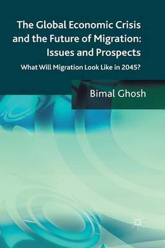 Cover image for The Global Economic Crisis and the Future of Migration: Issues and Prospects: What will migration look like in 2045?