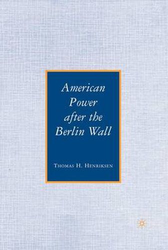 Cover image for American Power after the Berlin Wall