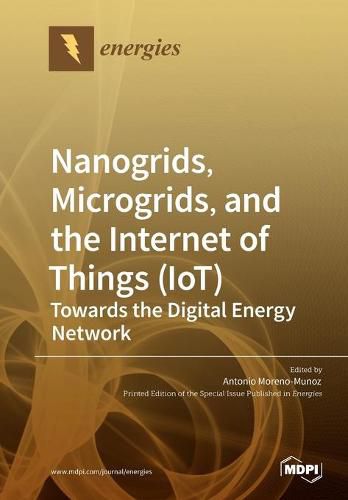 Cover image for Nanogrids, Microgrids, and the Internet of Things (IoT): Towards the Digital Energy Network