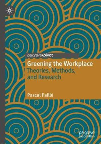 Cover image for Greening the Workplace: Theories, Methods, and Research