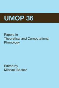 Cover image for University of Massachusetts Occasional Papers in Linguistics 36 (UMOP 36): Papers in Theoretical and Computational Phonology