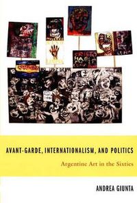 Cover image for Avant-Garde, Internationalism, and Politics: Argentine Art in the Sixties