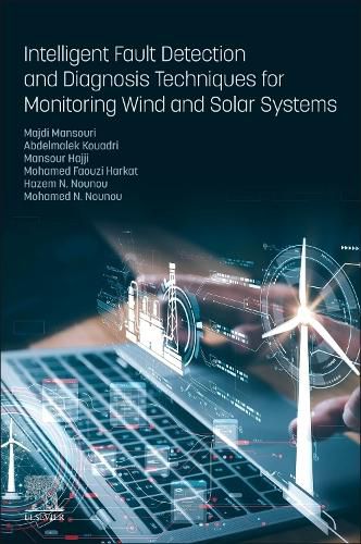 Cover image for Intelligent Fault Detection and Diagnosis Techniques for Monitoring Wind and Solar Systems