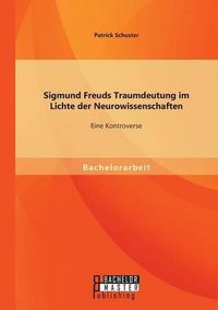 Cover image for Sigmund Freuds Traumdeutung im Lichte der Neurowissenschaften: Eine Kontroverse