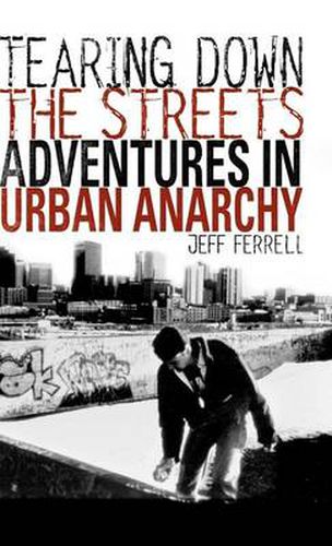 Cover image for Tearing Down the Streets: Adventures in Urban Anarchy