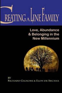 Cover image for Creating A Line Family: Love, Abundance & Belonging in the New Millennium