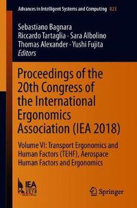 Cover image for Proceedings of the 20th Congress of the International Ergonomics Association (IEA 2018): Volume VI: Transport Ergonomics and Human Factors (TEHF), Aerospace Human Factors and Ergonomics