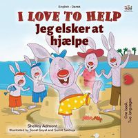 Cover image for I Love to Help (English Danish Bilingual Children's Book)