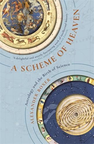 Cover image for A Scheme of Heaven: Astrology and the Birth of Science