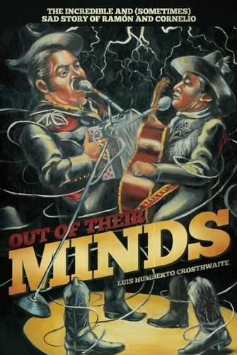 Cover image for Out of Their Minds: The Incredible and (Sometimes) Sad Story of Ramon and Cornelio