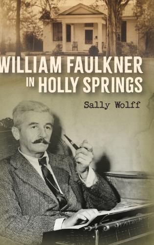Cover image for William Faulkner in Holly Springs