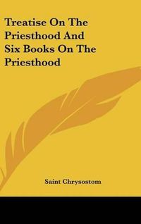 Cover image for Treatise on the Priesthood and Six Books on the Priesthood