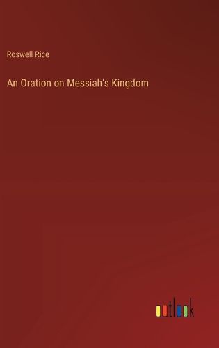 An Oration on Messiah's Kingdom