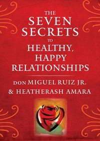 Cover image for The Seven Secrets to Healthy, Happy Relationships