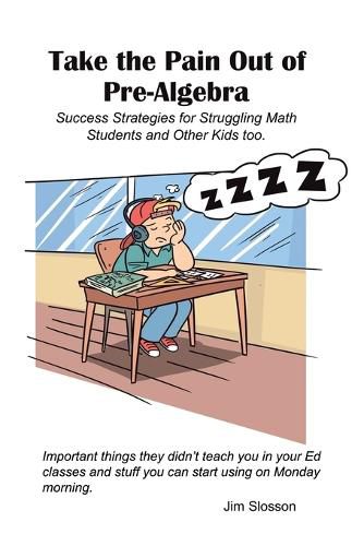 Cover image for Take the Pain out of Pre-Algebra: Success Strategies for Struggling Math Students & Other Kids Too