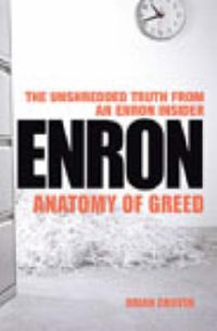 Cover image for Enron: The Anatomy of Greed the Unshredded Truth from an Enron Insider